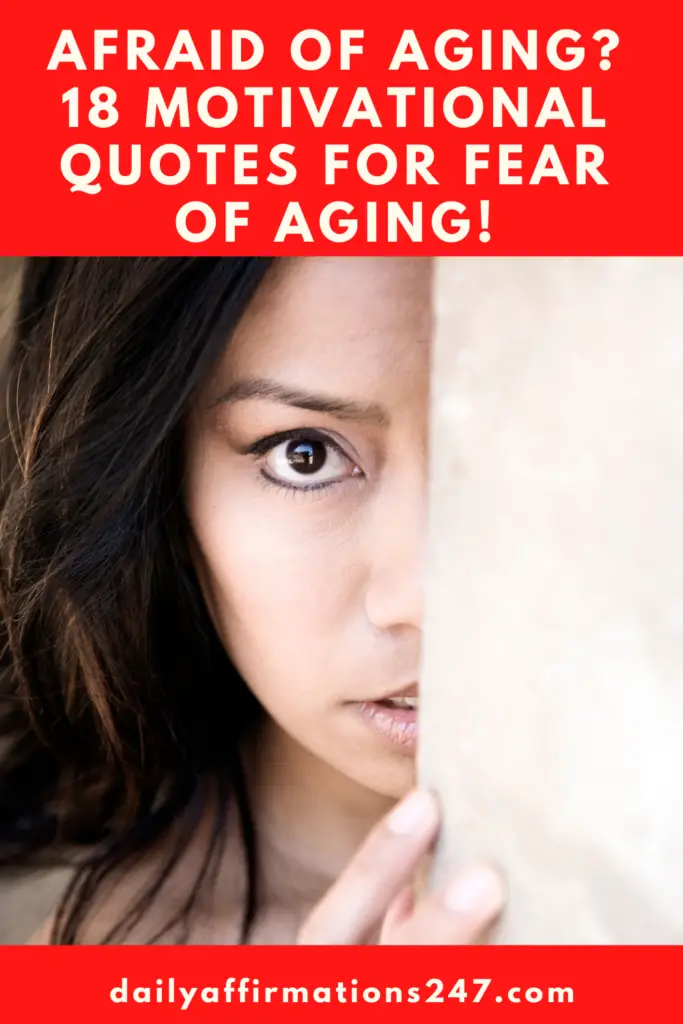 Afraid of Aging? 18 Motivational Quotes For Fear of Aging (DIGNITY and WISDOM!)
