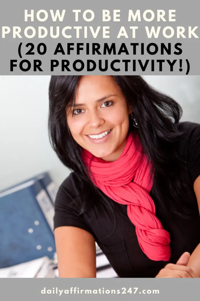 How To Be MORE Productive At Work (20 Affirmations For Productivity!)