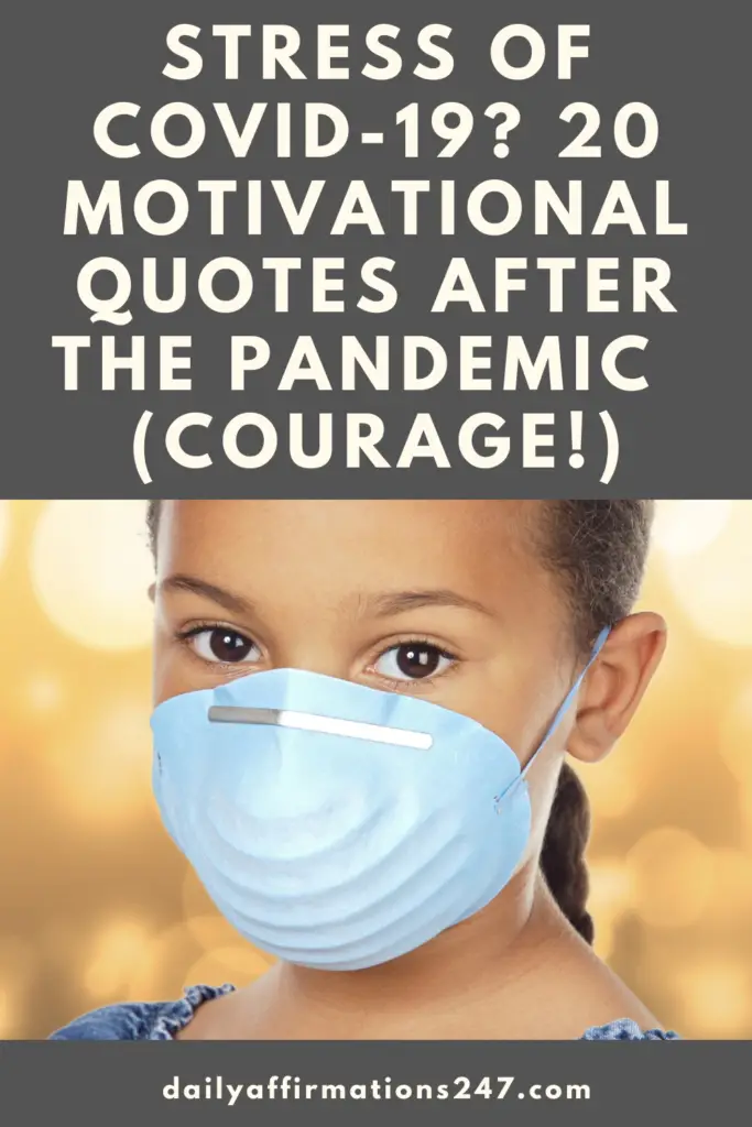 Stress of Covid-19? 20 Motivational Quotes After The Pandemic Stress (COURAGE!)
