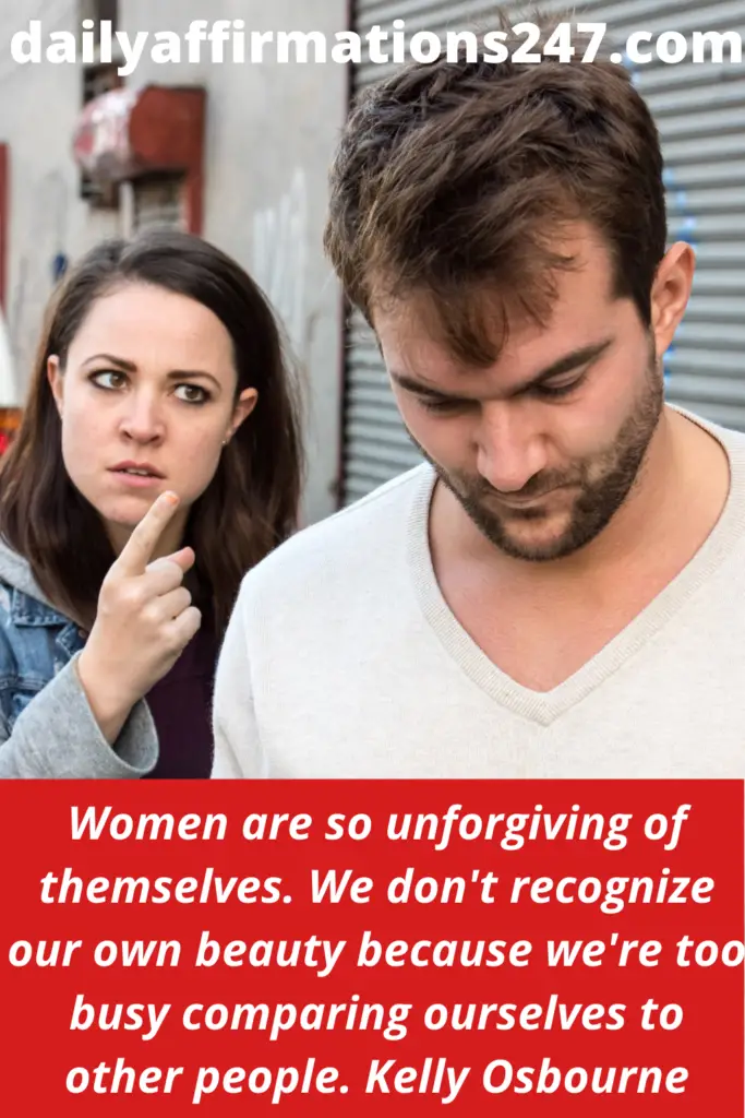 Women are so unforgiving of themselves. We don't recognize our own beauty because we're too busy comparing ourselves to other people. Kelly Osbourne