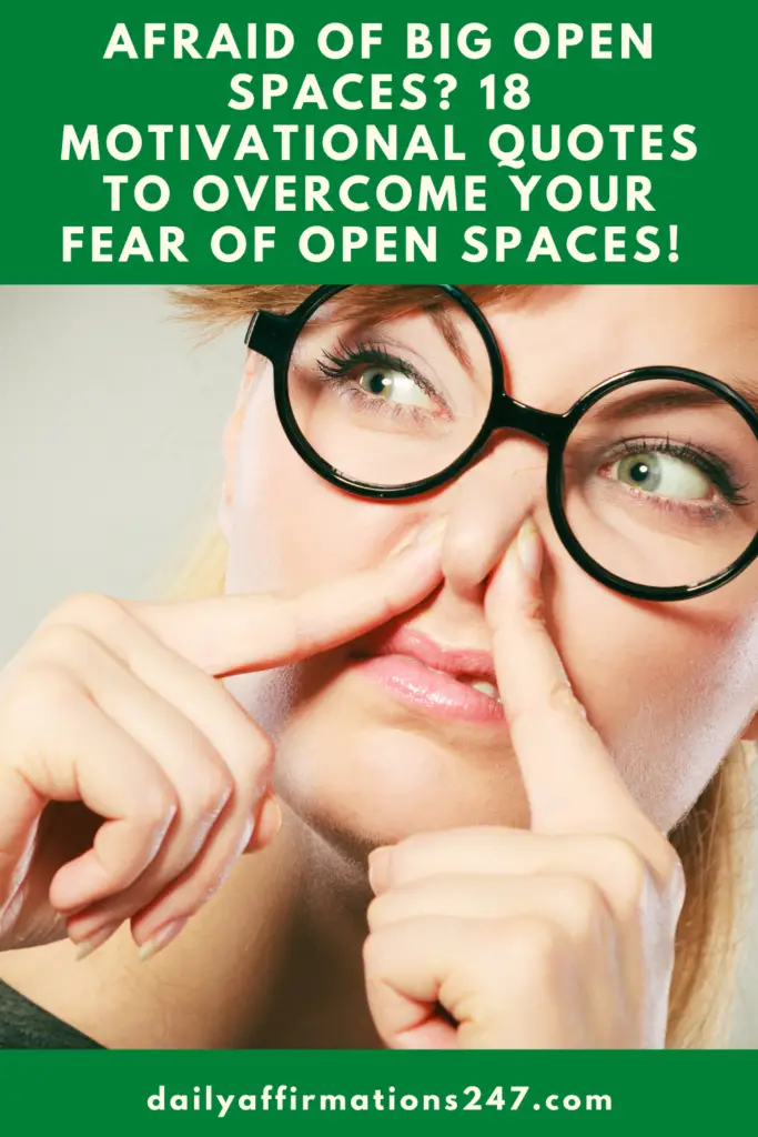 Afraid of Big Open Spaces? 18 Motivational Quotes To Overcome Your Fear of Open Spaces! 