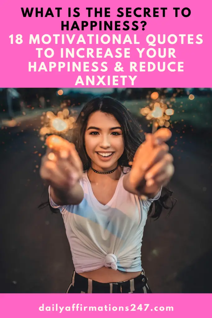 What Is The Secret To Happiness? 18 Motivational Quotes To Increase Your Happiness & Reduce Anxiety