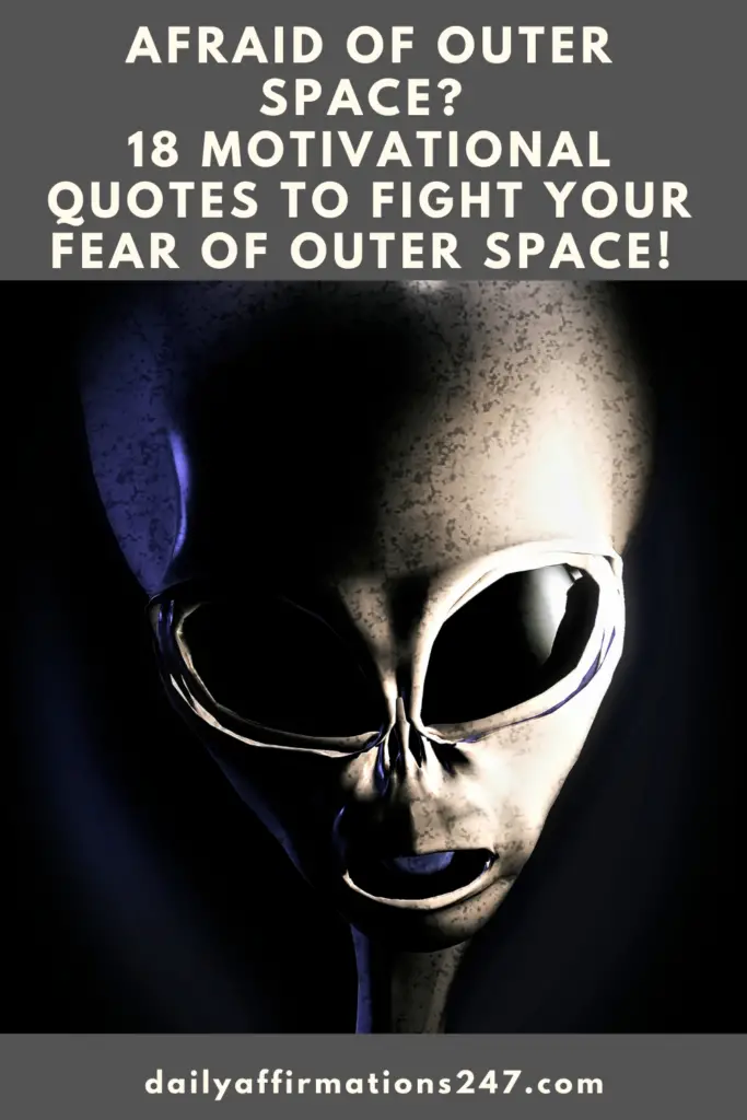 Afraid of Outer Space? 18 Motivational Quotes To Fight Your Fear Of Outer Space! (AFFIRMATIONS)