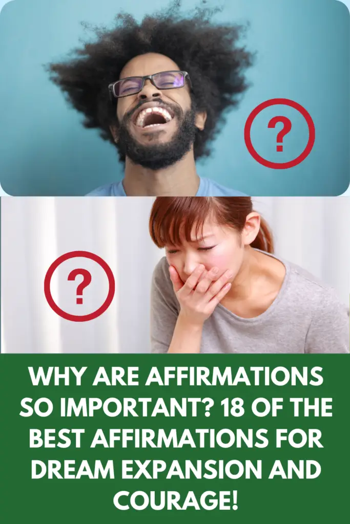 Why Are Affirmations So Important? 18 of the Best Affirmations For Dream Expansion And Courage!