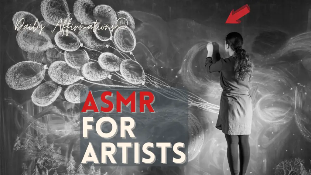 How Does ASMR For Artists Work? 18 Powerful Affirmations For Boosting Artistic Thinking & Courage!