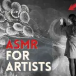 How Does ASMR For Artists Work? 18 Powerful Affirmations For Boosting Artistic Thinking & Courage!