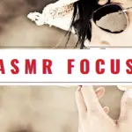 How Does ASMR For Focus Work? 18 Powerful Affirmations For Laser-Like Concentration & Confidence!