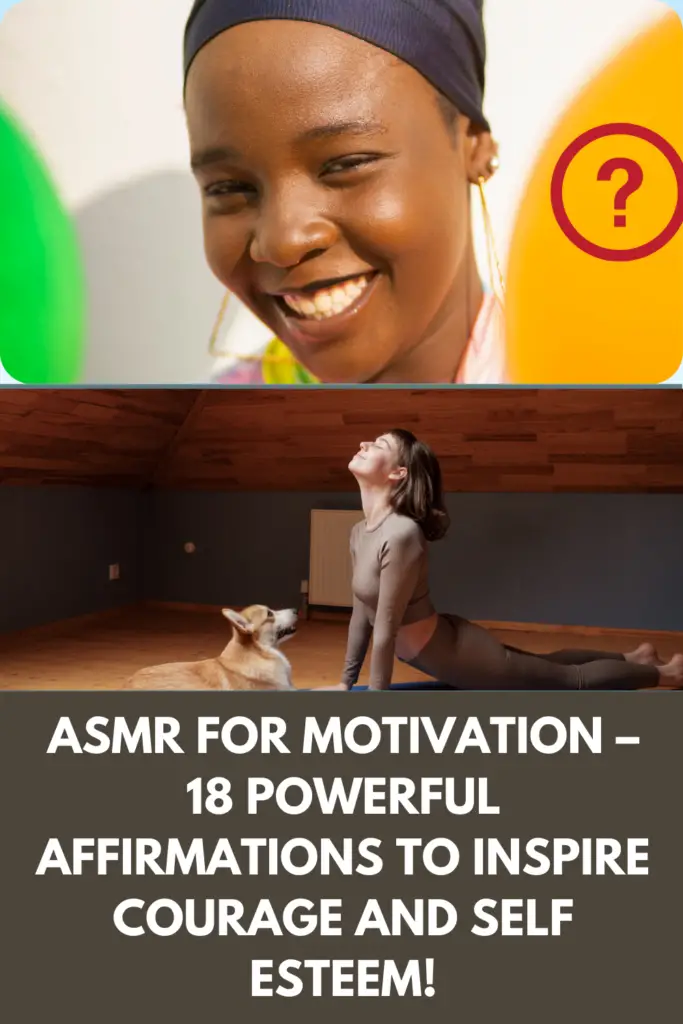 ASMR For Motivation – 18 Powerful Affirmations To Inspire Courage And Self Esteem!