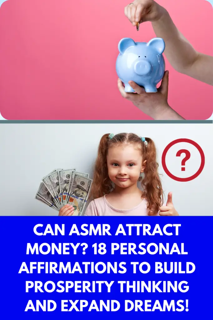 Can ASMR Attract Money? 18 Personal Affirmations To Build Prosperity Thinking And Expand Dreams!