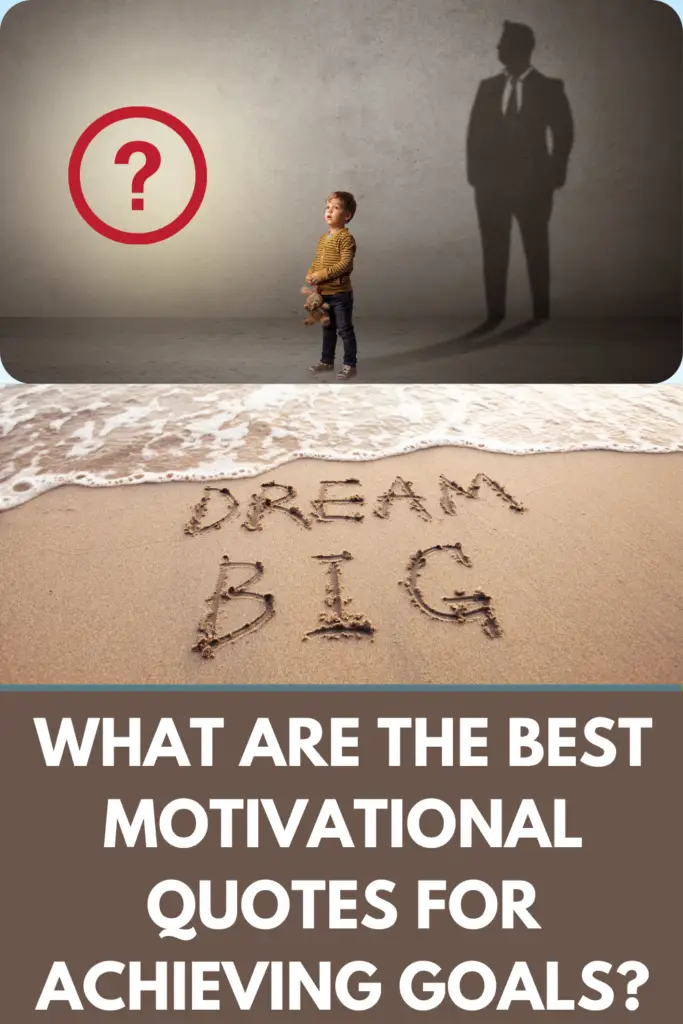 What Are The Best Motivational Quotes For Achieving Goals? 18 Personal Affirmations For Goal Focus!