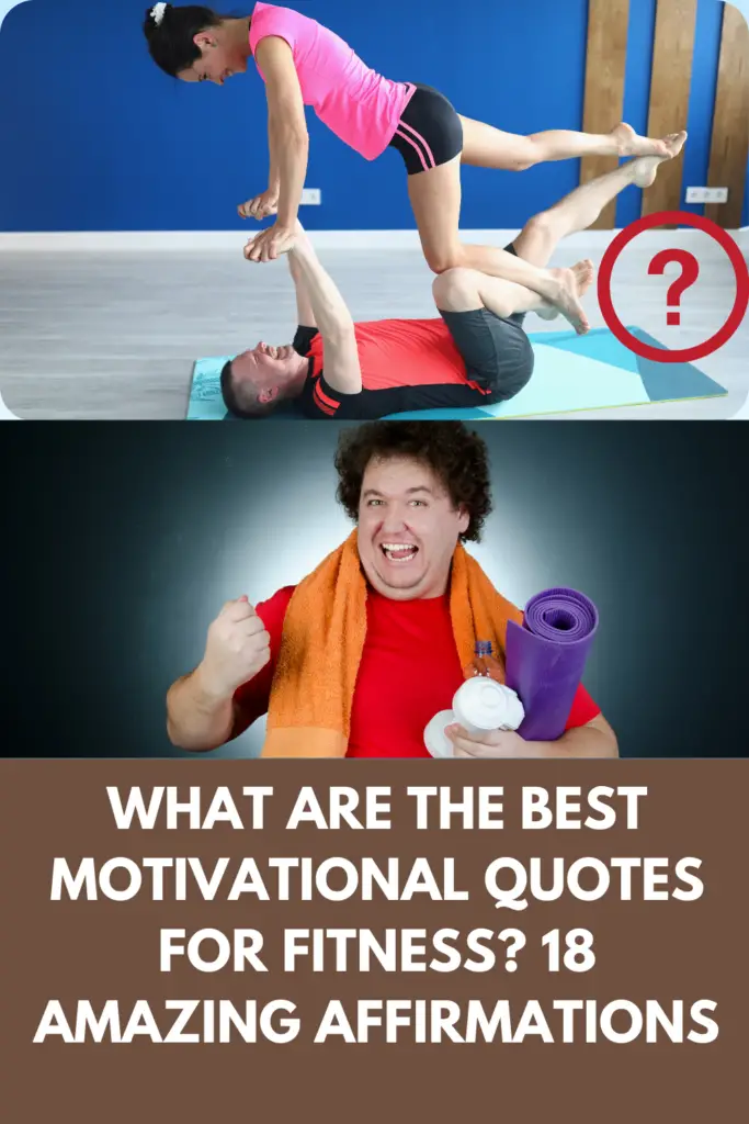 What Are The Best Motivational Quotes For Fitness? 18 Amazing Affirmations To Energize Your Fitness