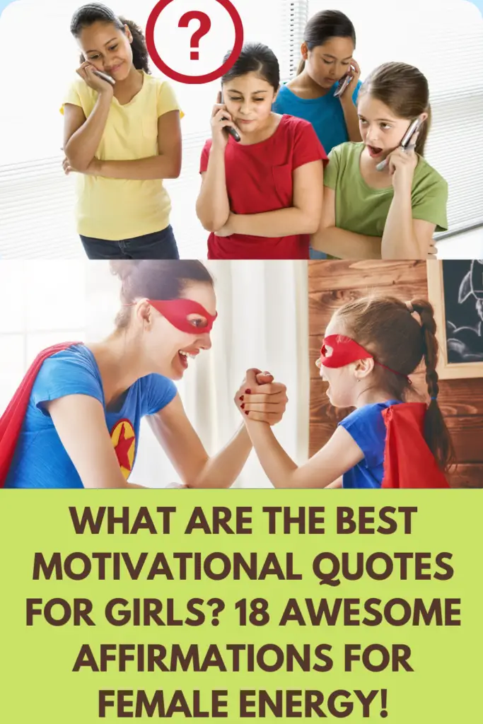 What Are The Best Motivational Quotes For Girls? 18 Awesome Affirmations For Female Energy!