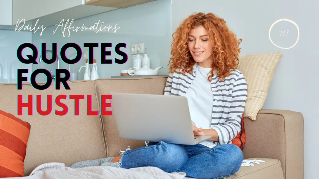 What Are The Best Motivational Quotes For Hustle? 18 Amazing Affirmations For Hustle & Work Ethic!