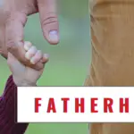 What Are The Best Motivational Quotes For Fathers? 18 Great Affirmations For Men As New Fathers!
