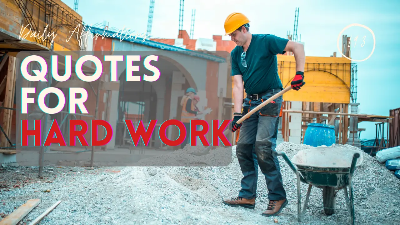 What Are The Best Motivational Quotes For Hard Work? 18 Affirmations For A Powerful Work Ethic!