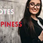 What Are The Best Motivational Quotes For Happiness? 18 Affirmations For Amplifying Joy In Life!