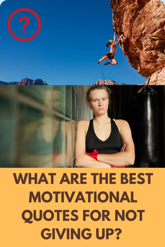 What Are The Best Motivational Quotes For Not Giving Up? 18 Affirmations For Resilience & Mindset!