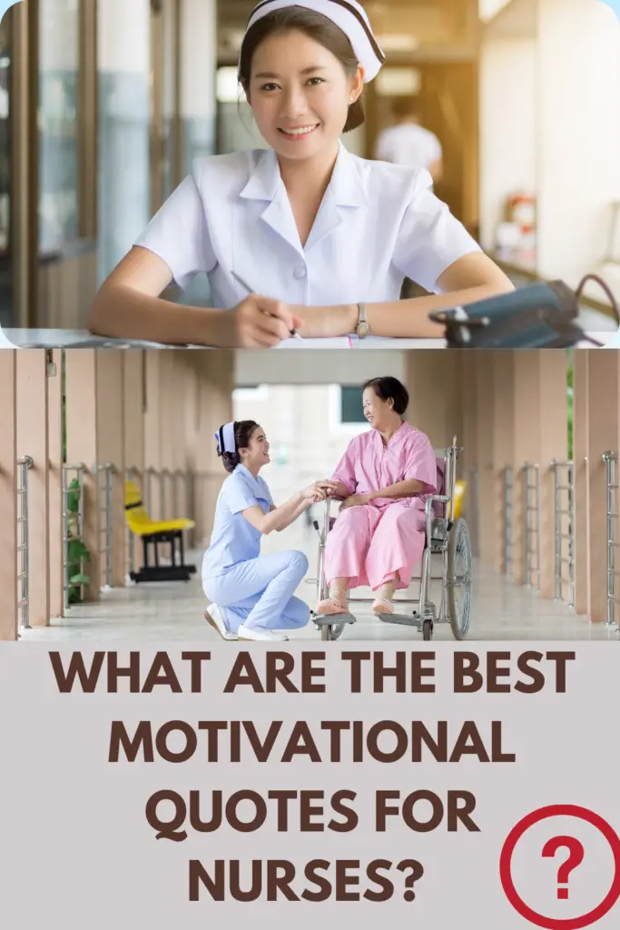 What Are The Best Motivational Quotes For Nurses? 18 Affirmations To Amplify Your Love Of Nursing!