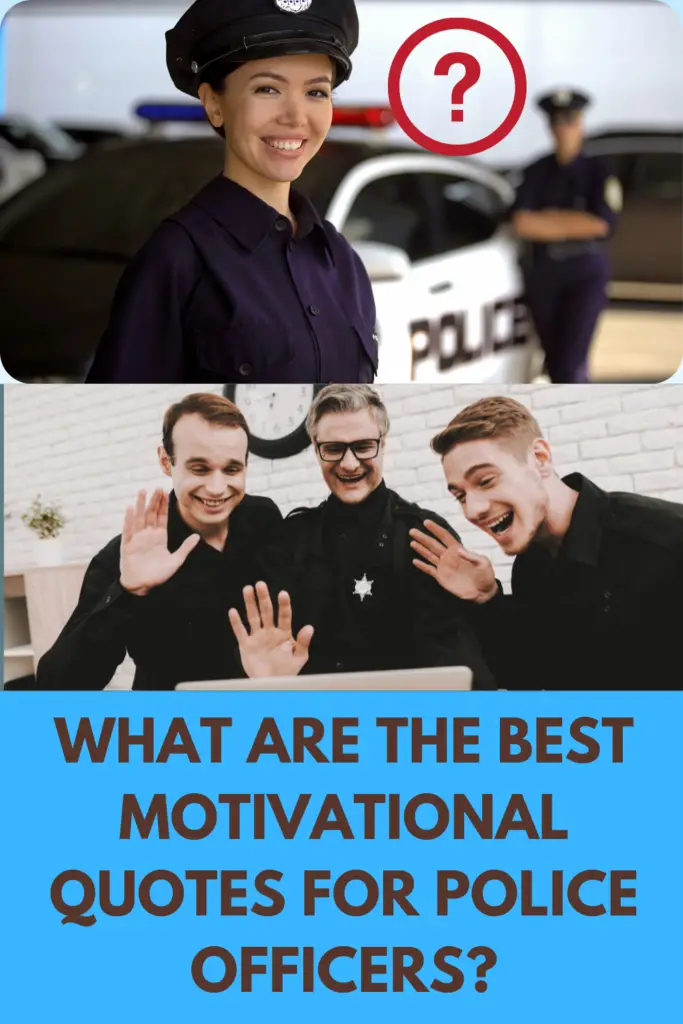 What Are The Best Motivational Quotes For Police Officers? 18 Affirmations For Dedication & Service