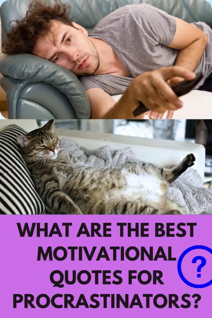 What Are The Best Motivational Quotes For Procrastinators? 18 Action Affirmations To Get Going Now!