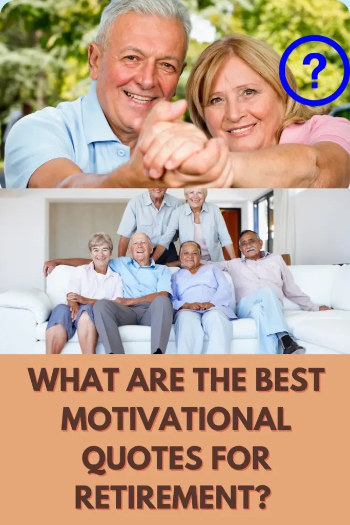 What Are The Best Motivational Quotes For Retirement? 18 Awesome Affirmations For Retirement!