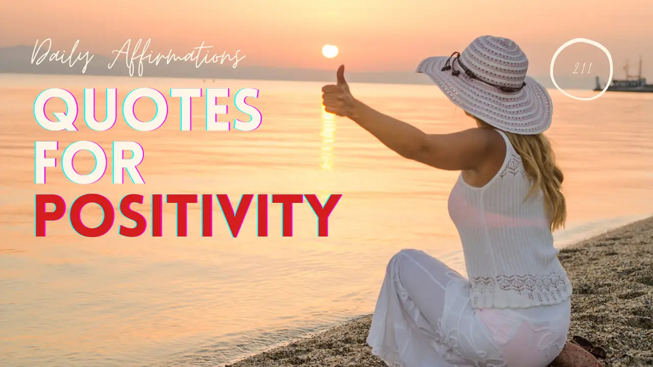 What Are The Best Motivational Quotes For Positivity? 18 Affirmations For A Positive Mindset!