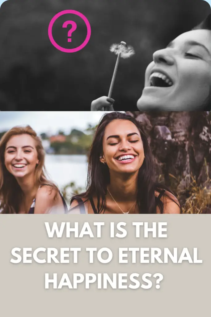 What Is The Secret To Eternal Happiness? 18 Affirmations For Discovering True Happiness and Joy!