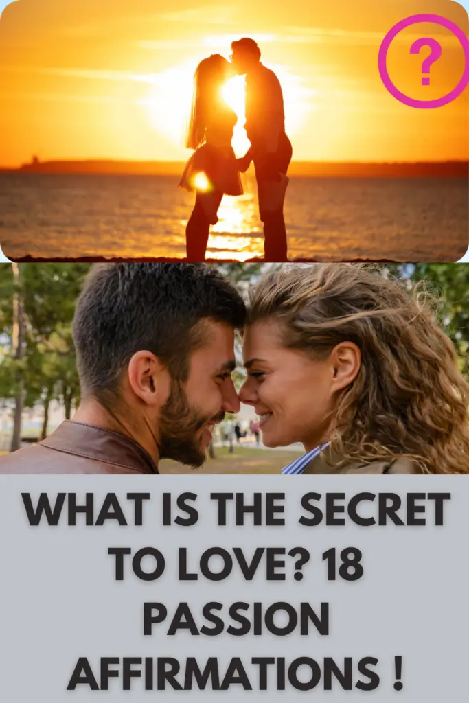 What Is The Secret To Love? 18 Passion Affirmations To Manifest Love In Your Life!