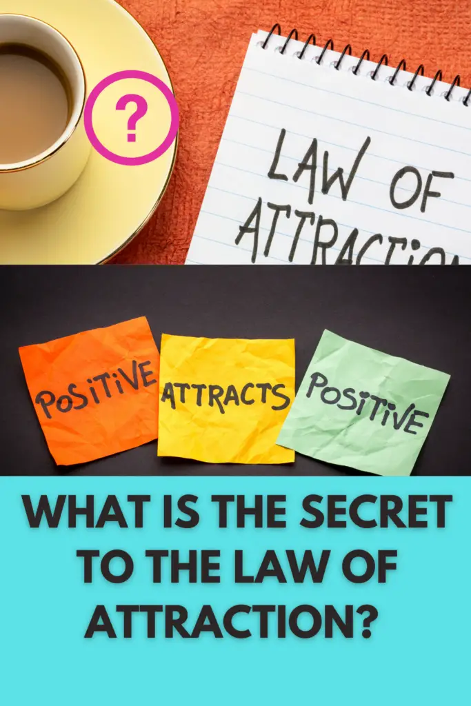 What Is The Secret To The Law of Attraction? 18 Affirmations To Invoke The Law Of Attraction Now!