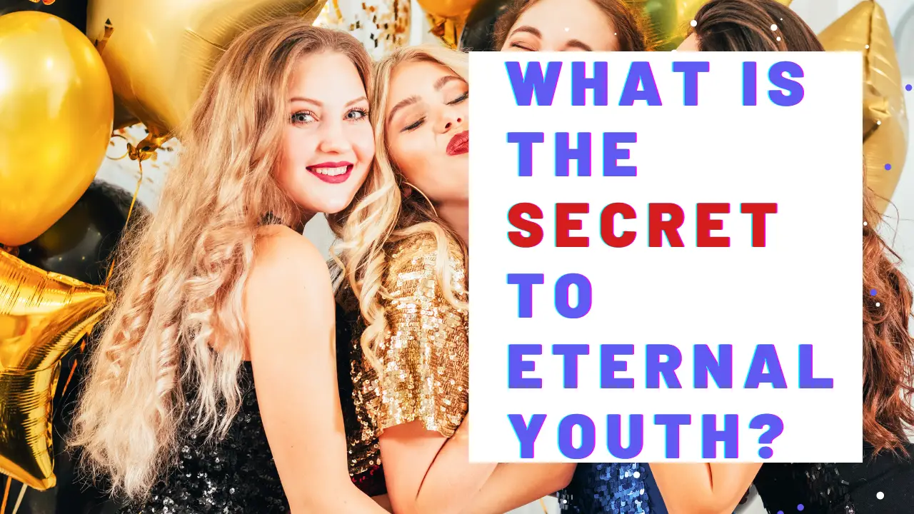 What Is The Secret To Eternal Youth? 18 Affirmations For Tolerance, Optimism and Ambition!