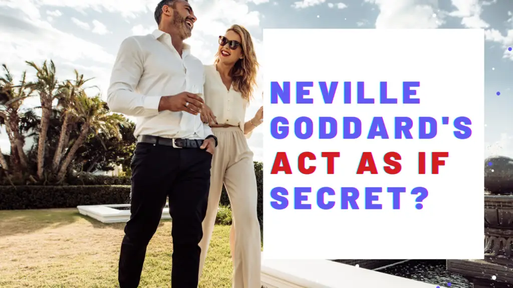 What Is The Secret of Neville Goddard's Act As If?