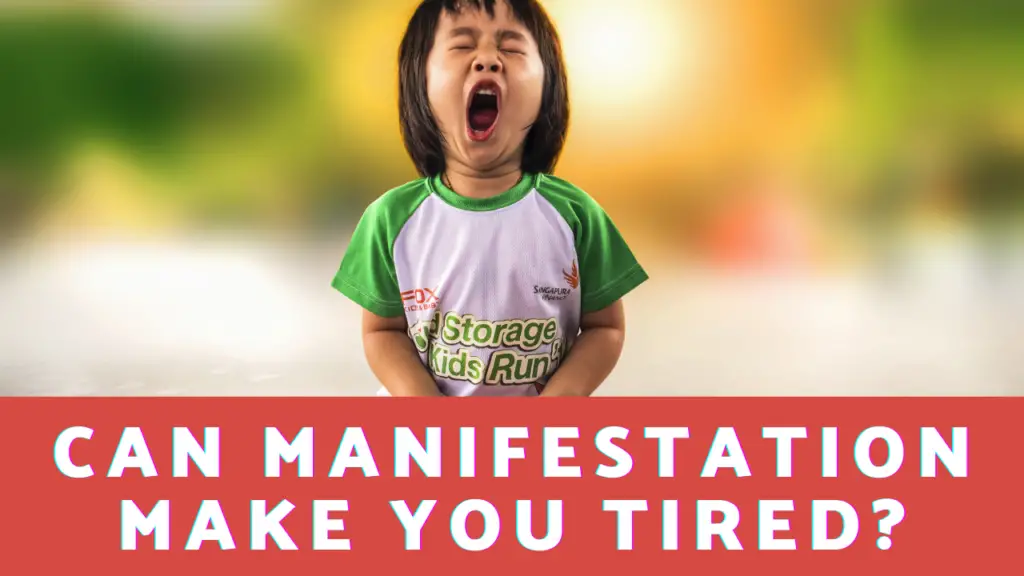 Can Manifestation Make You Tired?
