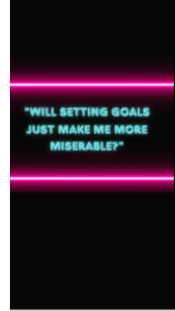 will goal setting make me miserable